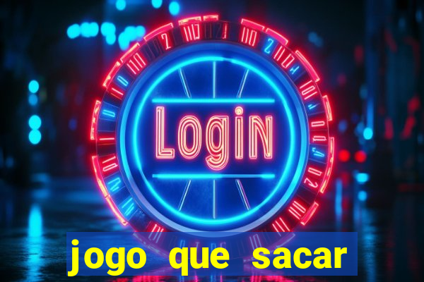 jogo que sacar dinheiro de verdade